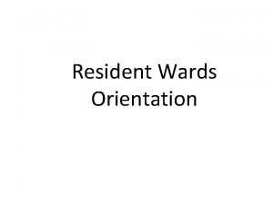 Resident Wards Orientation Team Structure Attending Senior Resident