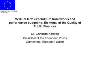 Economic Policy Committee The President Medium term expenditure