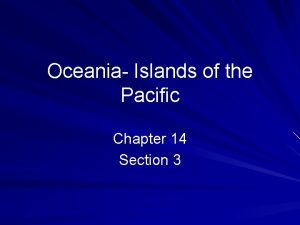 Oceania Islands of the Pacific Chapter 14 Section