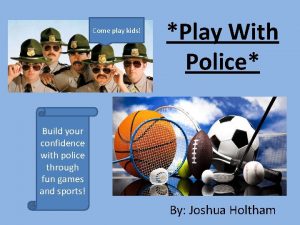 Come play kids Play With Police Build your