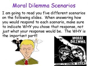 Moral Dilemma Scenarios I am going to read