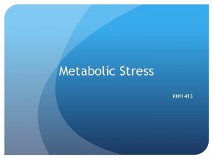 Metabolic Stress KNH 413 Response to Stress Nutrition