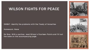 WILSON FIGHTS FOR PEACE SWBAT identify the problems