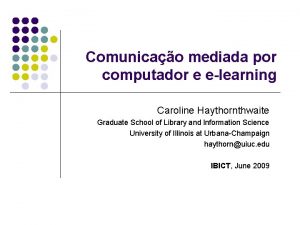 Comunicao mediada por computador e elearning Caroline Haythornthwaite