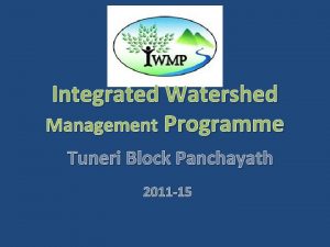 Integrated Watershed Management Programme Tuneri Block Panchayath 2011