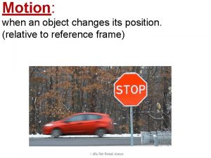 Motion when an object changes its position relative