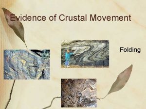 Evidence of Crustal Movement Folding Faulting A crack