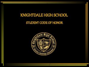 KNIGHTDALE HIGH SCHOOL STUDENT CODE OF HONOR CLASSROOM