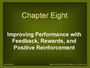 Chapter Eight Improving Performance with Feedback Rewards and