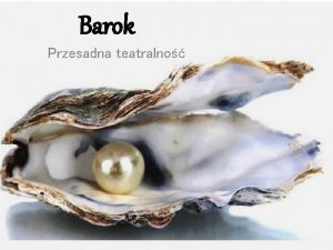 Barok Przesadna teatralno Barok skad ta nazwa Negatywne