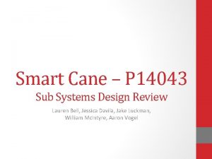 Smart Cane P 14043 Sub Systems Design Review