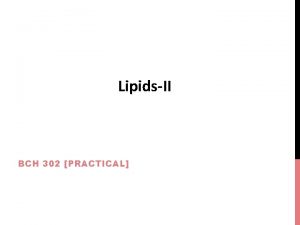 LipidsII BCH 302 PRACTICAL Fatty Acids can be