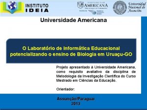 Universidade Americana O Laboratrio de Informtica Educacional potencializando