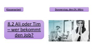 Klassenarbeit 8 2 Ali oder Tim wer bekommt