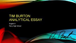 TIM BURTON ANALYTICAL ESSAY English 9 Perry High