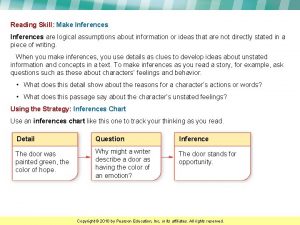 Reading Skill Make Inferences are logical assumptions about