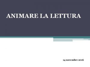 ANIMARE LA LETTURA 14 novembre 2016 PRODUCE EFFETTI