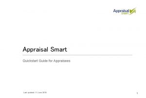 Appraisal Smart Quickstart Guide for Appraisees Last updated