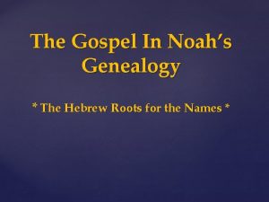 The Gospel In Noahs Genealogy The Hebrew Roots