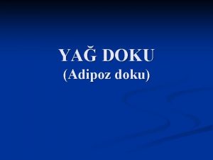 YA DOKU Adipoz doku Ba dokunun lipid sentezi