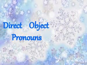 Direct Object Pronouns Direct object pronouns D O