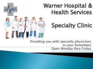 Warner Hospital Health Services Specialty Clinic Providing you