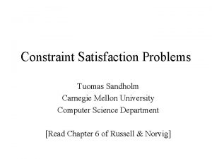 Constraint Satisfaction Problems Tuomas Sandholm Carnegie Mellon University