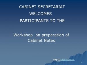 CABINET SECRETARIAT WELCOMES PARTICIPANTS TO THE Workshop on