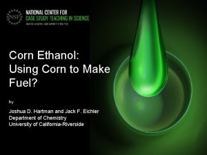 Corn Ethanol Using Corn to Make Fuel by