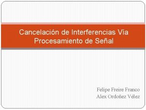 Cancelacin de Interferencias Va Procesamiento de Seal Felipe