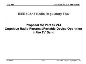 July 2004 doc IEEE 802 18 04 0029