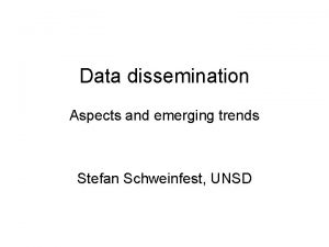 Data dissemination Aspects and emerging trends Stefan Schweinfest