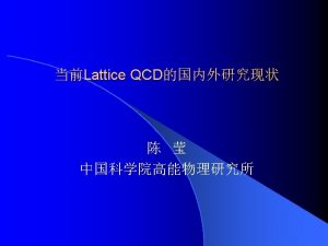 Lattice QCD l Wick Euclidean QCD 1 Chiral