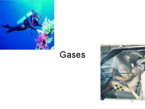 Gases 1 Elements that exist as gases at