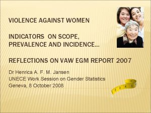 VIOLENCE AGAINST WOMEN INDICATORS ON SCOPE PREVALENCE AND