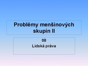 Problmy meninovch skupin II 08 Lidsk prva prava