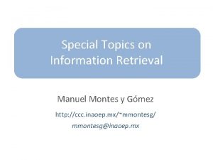 Special Topics on Information Retrieval Manuel Montes y