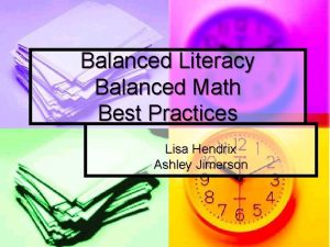 Balanced Literacy Balanced Math Best Practices Lisa Hendrix