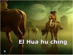 El Hua hu ching Contrariamente a lo que