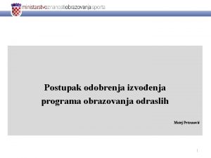 Postupak odobrenja izvoenja programa obrazovanja odraslih Matej Petranovi