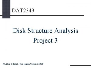 DAT 2343 Disk Structure Analysis Project 3 Alan