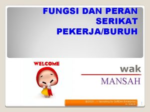 FUNGSI DAN PERAN SERIKAT PEKERJABURUH wak MANSAH 2010