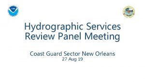 Hydrographic Services Review Panel Meeting Coast Guard Sector