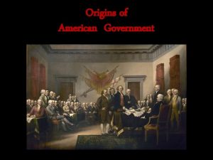 Origins of American Government Basic Concepts of Government