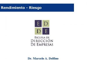Rendimiento Riesgo Dr Marcelo A Delfino Rendimiento en