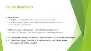 Course Reminders Group Projects Required to attend all