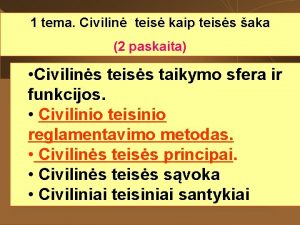 1 tema Civilin teis kaip teiss aka 2