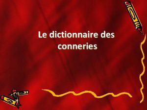 Le dictionnaire des conneries GYNCOLOGUE Personne qui travaille