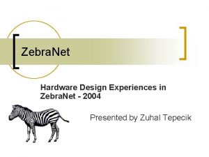 Zebra Net Hardware Design Experiences in Zebra Net