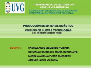 UNIVERIDAD VALLE DEL GRIJALVA CAMPUS VILLAHERMOSA LICENCIATURA EN